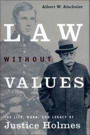 Law Without Values; the Life, Work, and Legacy of Justice Holmes