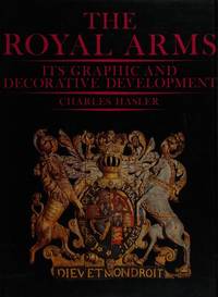 THE ROYAL ARMS: ITS GRAPHIC AND DECORATIVE DEVELOPMENT