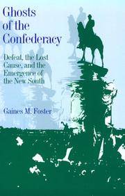 Ghosts of the Confederacy: Defeat, the Lost Cause and the Emergence of the New South, 1865-1913