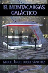 El montacargas galáctico (Spanish Edition)