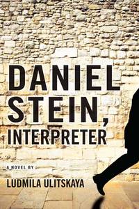 Daniel Stein, Interpreter: A Novel by Ludmila Ulitskaya; Translator-Arch Tait - 2011-03-31