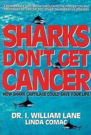 Sharks Don't Get Cancer: How Shark Cartilage Could Save Your Life.