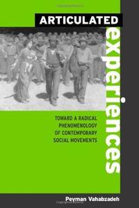 Articulated Experiences: Toward a Radical Phenomenology of Contemporary Social Movements (Suny...