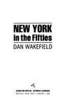 New York in the Fifties (50s) by Wakefield, Dan - 1992