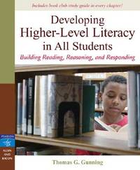 Developing Higher-Level Literacy in All Students : Building Reading, Reasoning, and Responding