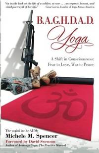 B.A.G.H.D.A.D. Yoga: A Shift in Consciousness: Fear to Love, War to Peace