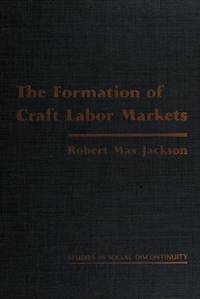 The Formation of Craft Labor Markets (Studies in social discontinuity Series)