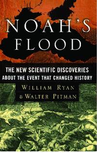 Noah&#039;s Flood: The New Scientific Discoveries About The Event That Changed History by Ryan, William; Pitman, Walter - 2000-01-25