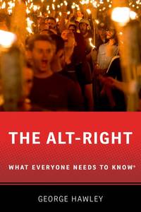 The Alt-Right: What Everyone Needs to Know&reg;