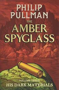 His Dark Materials: The Amber Spyglass: 3 by Pullman, Philip - 2018