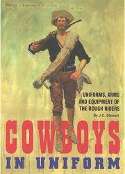 The Rough Rider Uniform Cowboys in Uniform - Uniforms, Arms and Equipment of the Rough Riders ...