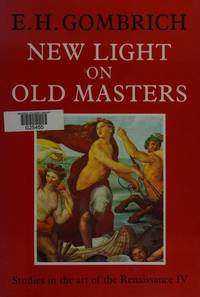 New Light on Old Masters: Studies in the Art of the Renaissance 4 by Gombrich, E. H - 1988-04-01