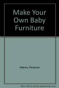 Make Your Own Baby Furniture