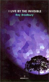 I Live by the Invisible : New and Selected Poems by Ray Bradbury - Paperback - from Better World Books (SKU: 13540830-6)