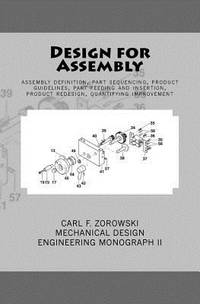 Design for Assembly: assembly definition, part sequencing, product guidelines, part feeding and...