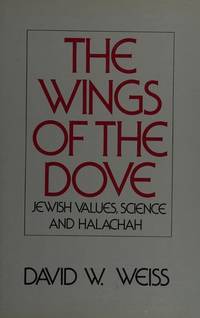 Wings of the Dove : Jewish Values, Science, and Halachah