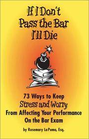 If I Don&#039;t Pass the Bar I&#039;ll Die: 73 Ways to Keep Stress and Worry from Affecting Your Performance on the Bar Exam by Puma, Rosemary La - 2002-12-15