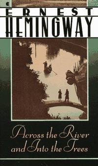 Across the River and into the Trees (Scribner Classic) by Hemingway, Ernest