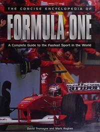 Concise Encyclopedia of Formula One, The - A Complete Guide to the Fastest Sport in the World