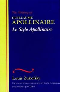 Le Style Apollinaire: The Writing of Guillaume Apollinaire (The Wesleyan Centennial Edition of the Complete… by Louis Zukofsky - Paperback - from Russell Books Ltd (SKU: ING9780819566201)