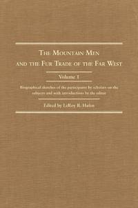 The Mountain Men and The Fur Trade Of the Far West