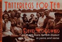 Tatterlegs for Tea - More Suffolk Dialect in Tales and Verse by David Woodward - Paperback - First Impression - 1998 - from Church Street Books (SKU: 002998)