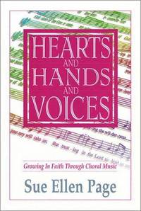 Hearts and Hands and Voices : Growing in Faith Through Choral Music