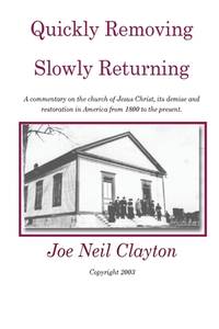 Quickly Removing - Slowly Returning: A commentary on the church of Jesus Christ, its demise and...