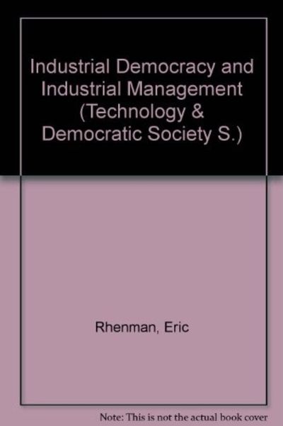 Industrial Democracy and Industrial Management: A Critical Essay on the ...