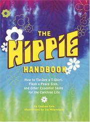 The Hippie Handbook: How to Tie-Dye a T-Shirt, Flash a Peace Sign, and Other Essential Skills for the Carefree Life by Chelsea Cain - July 2004