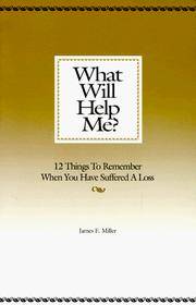 What Will Help Me?/How Can I Help? : 12 Things to Remember When You Have Suffered a Loss/12...
