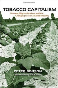Tobacco Capitalism: Growers, Migrant Workers, and the Changing Face of a Global Industry