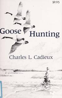 Goose Hunting by Charles L. Cadieux - 1984-03-01