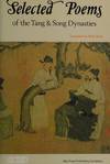 Selected Poems of the Tang &amp; Song Dynasties.