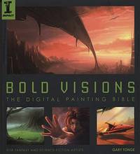 Bold Visions: A Digital Painting Bible: For Fantasy and Science Fiction Artists