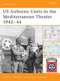 US Airborne Units in the Mediterranean Theater 1942-44 (Battle Orders Series 22)