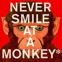 Never Smile At a Monkey