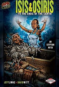 Graphic Myths & Legends:Isis & Osiris: To the Ends of the Earth (Graphic Universe)