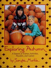 Exploring Autumn : A Season of Science Activities, Puzzlers, and Games