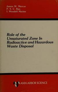 Role of the Unsaturated Zone in Radioactive and Hazardous Waste Disposal by editors and I. Wendell Marine - Hardcover - 1983 - from BookDepart (SKU: 82733)
