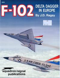 F-102 Delta Dagger in Europe - Aircraft Specials series (6050) by Johan D. Ragay; Illustrator-Perry Manley - 1989-07