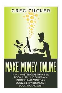 Make Money Online: 4 in 1 Master Class Box Set: Book 1: Selling on Ebay + Book 2: Amazon FBA +...
