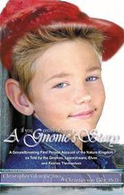 IF YOU COULD ONLY SEE . . . A GNOME'S STORY : A GROUNDBREAKING FIRST PERSON ACCOUNT OF THE...