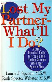 Lost My Partner-What'll I Do?  A Practical Guide for Coping and Finding Strength When Your Spouse...