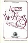 Across the Wheatgrass by H. Ted, Jr. Upgren - 1988-08-01