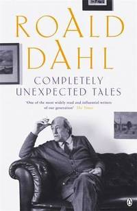 Completely Unexpected Tales: Tales of the Unexpected and More Tales of the Unexpected de Roald Dahl