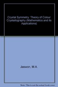 Crystal Symmetry : Theory of Colour Crystallography by Rose, M. A., Jaswon, M. A