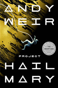 Project Hail Mary: A Novel by Andy Weir - May 2021