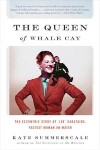 image of The Queen of Whale Cay: The Eccentric Story of ""Joe"" Carstairs, Fastest Woman on Water