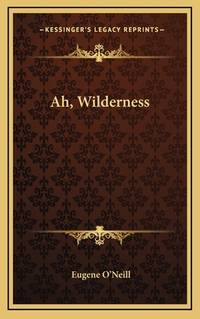 Ah, Wilderness! (ISBN: 9781164480204)